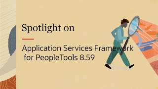 PeopleSoft Spotlight Series Application Services Framework for PeopleTools 859 [upl. by Gnoz94]