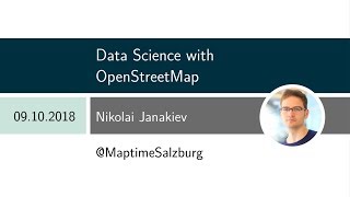 Data Science with OpenStreetMap and Python Maptime Salzburg 2018 [upl. by Hahnke]