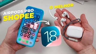 iOS 18🔥o MELHOR Airpods PRO 2 da SHOPEE  réplica PERFEITA com GARANTIA da APPLE por R 80 REAIS [upl. by Rehpotsyrhc71]