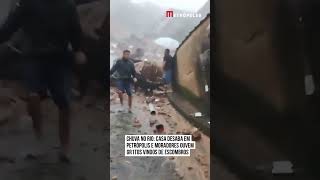 Chuva no Rio casa desaba em Petrópolis e moradores ouvem gritos vindo de escombros [upl. by Nnylrahc]