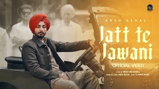 Jatt Te Jawani Official Video Arsh Rehal  Flamme Music  Latest Punjabi Song 2024 [upl. by Garihc]