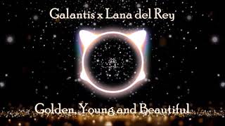 Galantis x Lana del Rey  Golden Young and Beautiful Mashup [upl. by Simara]