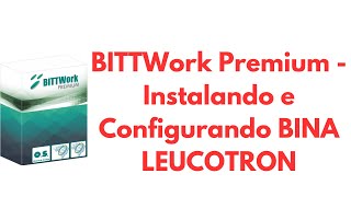 BITTWork Premium  Instalando e Configurando BINA LEUCOTRON [upl. by Arnold]