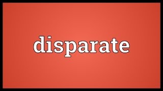 Disparate Meaning [upl. by Eniawd]