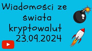 Wiadomości ze świata kryptowalut 23092024 [upl. by Leihcim]