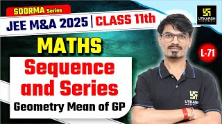 Class 11 Maths  Sequences and Series  Geometry Mean of GP  JEE MampA 2025  L71  BK Dubey Sir [upl. by Daegal]