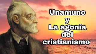 Miguel de Unamuno y la agonía del cristianismo  Sábado filosófico 55 [upl. by Maryellen445]