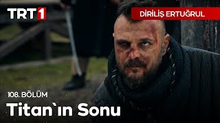 Diriliş Ertuğrul 108 Bölüm  Titanın Sonu [upl. by Ococ]