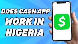 Does Cash App Work in Nigeria [upl. by Sibyls122]