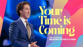 Your Time Is Coming  Joel Osteen [upl. by Weingartner]