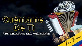 Cuéntame De Ti  Los Gigantes Del Vallenato con letra [upl. by Sidnee408]