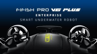 FIFISH PRO V6 PLUS  Enterprise Smart Underwater Robot [upl. by Melessa]