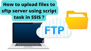 101 How to upload files to sftp server using script task in SSIS [upl. by Joelynn]