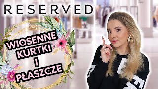 MIERZYMY RESERVED  WIOSENNE KURTKI PŁASZCZE I NARZUTKI  BARDZO DUŻY WYBÓR [upl. by Neerehs131]