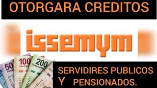 ISSEMYM OTORGARA CREDITO A SERVIDORES PUBLICOS Y PENSIONADOS 💳💵👍 [upl. by Held]