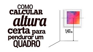 Calculando a altura certa para pendurar um quadro na parede [upl. by Adolfo]