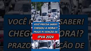 🚨ATENÇÃO IMPORTANTE PRAZO PARA PEDIR A ISENÇÃO DE IPVA 2024 [upl. by Ozen]