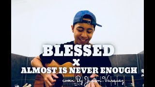 Blessed x Almost Is Never Enough Cover by Justin Vasquez [upl. by Atekin]