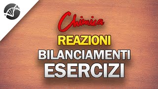 Reazioni chimiche Esercizi di Bilanciamento di una reazione  Lezioni di Chimica [upl. by Pineda]