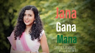 Jana Gana Mana  Shreya Karmakar  Independence Day 2019  National Anthem [upl. by Asert]