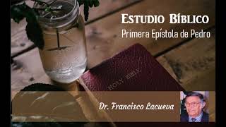 Estudio Bíblico Primera Epístola de Pedro  Parte 1  Dr Francisco Lacueva  Audio Masterizado [upl. by Meave]