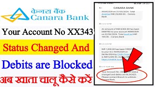 Canara Bank your account status change and debits are blocked Canara Bank khata chalu kaise karen [upl. by Nwahsaj710]