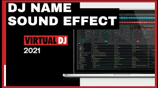 How to Make a DJ NAME SOUND EFFECT  VIRTUAL DJ 2022  virtual DJ 2021 tutorials [upl. by Nairrot125]