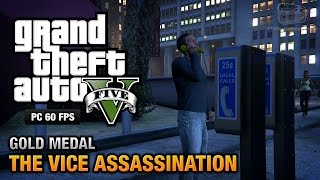 GTA 5 PC  Mission 42  The Vice Assassination Gold Medal Guide  1080p 60fps [upl. by Ytirev]