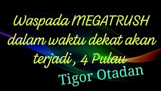 Terawangan Tigor Otadan tentang MEGATRUSH dalam waktu dekat ‼️ Pulau Jawa Sumatera Sulawesi [upl. by Baillie]