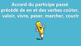 Accord du participe passé précédé de en et des verbes coûter valoir vivre peser marcher courir [upl. by Llecrep303]