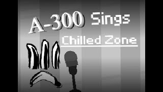 A300 sings quotChilled Zonequot  Interminable Rooms Animation [upl. by Tisbe267]