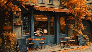 Autumn Lofi Vibes🍁Cozy Cafe Shop🌻Chill Lofi Hip Hop Mix  Beats to WorkRelaxStudy🍀Lofi Coffee ☕️ [upl. by Farron294]