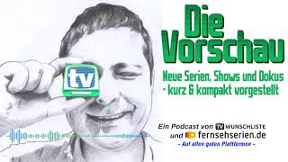 DIE VORSCHAU  028  24KW34  Podcast für neue Serien Shows und Dokus in TV amp Streaming [upl. by Dinah]