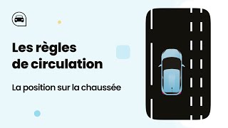 LES RÈGLES DE CIRCULATION  COMMENT ME POSITIONNER SUR LA CHAUSSÉE   CODE DE LA ROUTE [upl. by Hock653]