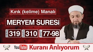 319 Kırık Manalı Meryem Sûresi 7798  Kurânı Anlıyorum [upl. by Yllitnahc]