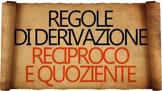 Regole di Derivazione  Derivata del Reciproco e Derivata del Quoziente [upl. by Traci]