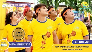 NEW Ep 4181  Kya Tapu Sena ko Milega Handi Phodne Ka Mauka I Taarak Mehta Ka Ooltah Chashmah [upl. by Mooney]