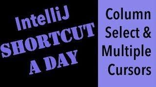 IntelliJ shortcut a day Column amp Multi Cursor Select [upl. by Aramas]