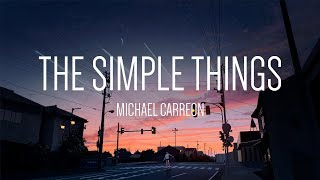 Michael Carreon  The Simple Things 「Lyrics」 [upl. by Eurd]