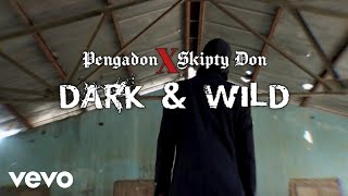 Pengadon  Dark amp Wild Official Music Video ft Skipty Don [upl. by Lertram]