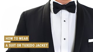 How To Wear a Suit or Tuxedo Jacket  How To  Generation Tux [upl. by Eislehc]