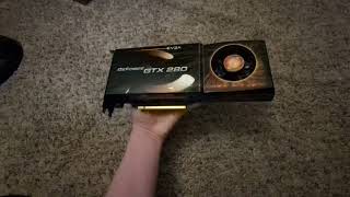 I Just Got This GTX 280 [upl. by Ecinej]