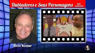 Élcio Romar  Dubladores e Seus Personagens [upl. by Kalle]