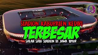 JADI SATU DARI STADION TERBESAR  Menanti Kemegahan Stadion Baru Kabupaten Kediri [upl. by Irem]