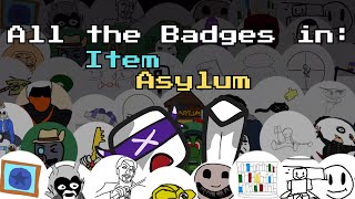 All the Badges in Item Asylum [upl. by Elahcim]