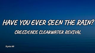 Creedence Clearwater Revival  Have You Ever Seen The Rain Lyrics [upl. by Garratt]