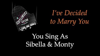 A Gentlemans Guide to Love and Murder  Ive Decided to Marry You  You Sing Sibella amp Monty [upl. by Stacee]