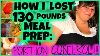 HOW I LOST 130 POUNDS MEAL PREP PORTION CONTROL [upl. by Fanchan582]