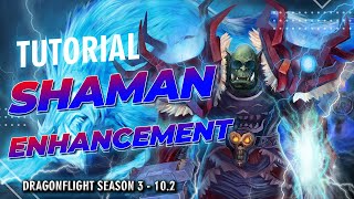 Tutorial Shaman Enhancement COMPLETO Dragonflight Season 3  102 [upl. by Eve36]