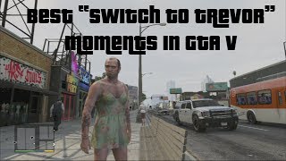 Best GTA V quotSwitch to Trevorquot Moments [upl. by Letsyrk]